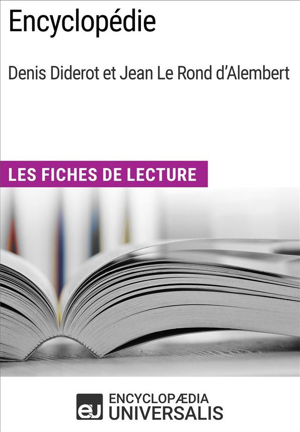 Encyclopédie, de Denis Diderot et Jean Le Rond d'Alembert: Les Fiches de lecture d'Universalis