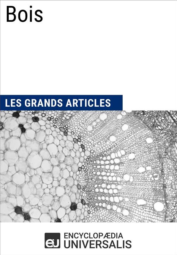 Bois: Les Grands Articles d'Universalis