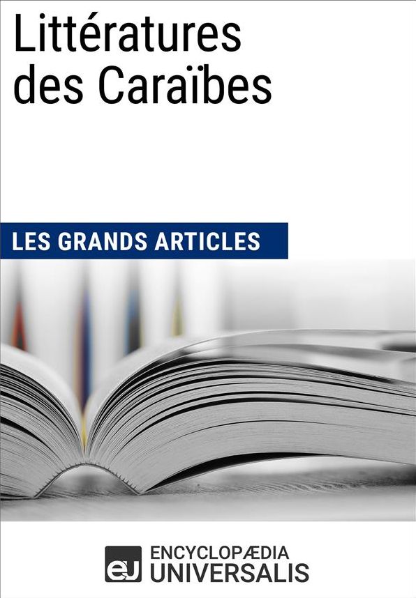 Littératures des Caraïbes (Les Grands Articles): (Les Grands Articles d'Universalis)