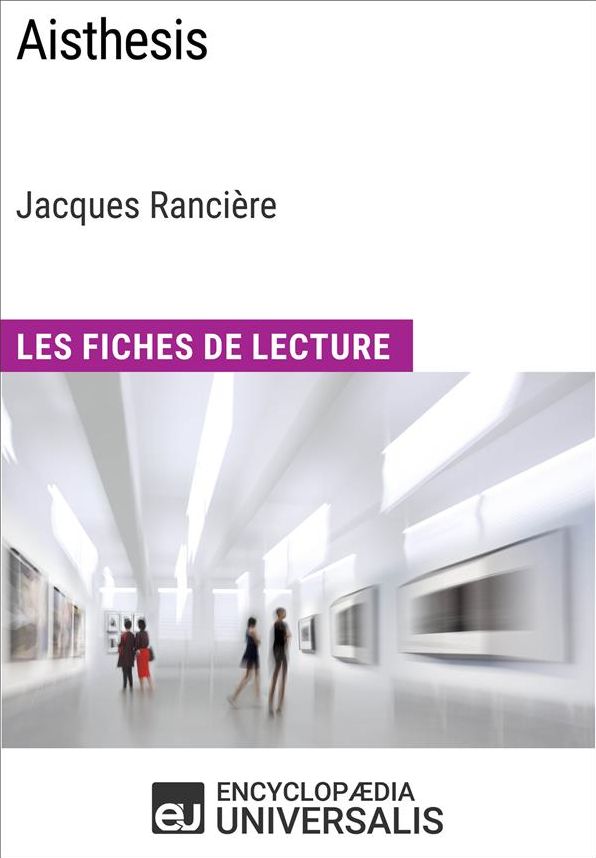Aisthesis de Jacques Rancière: Les Fiches de Lecture d'Universalis