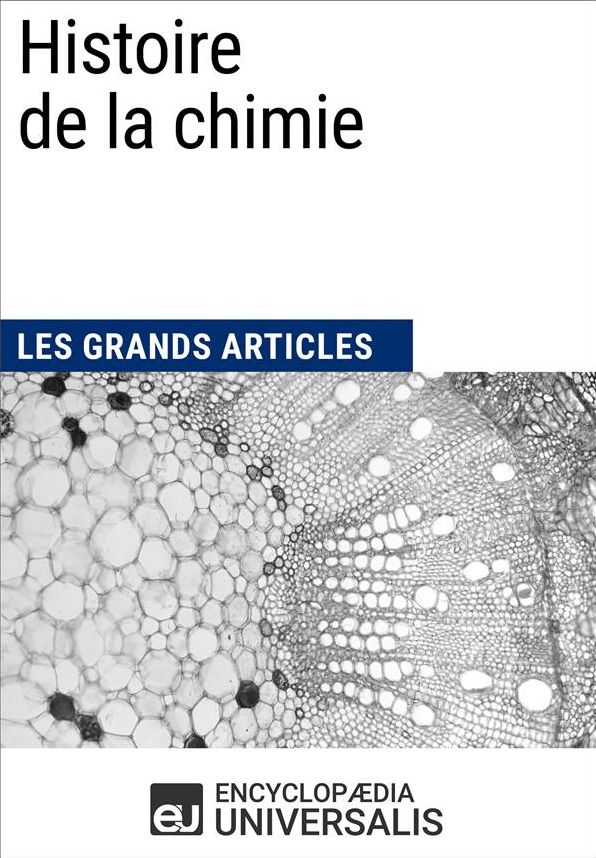 Histoire de la chimie: Les Grands Articles d'Universalis