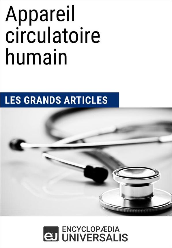 Appareil circulatoire humain (Les Grands Articles d'Universalis)