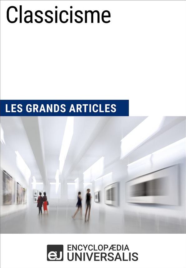 Classicisme: Les Grands Articles d'Universalis