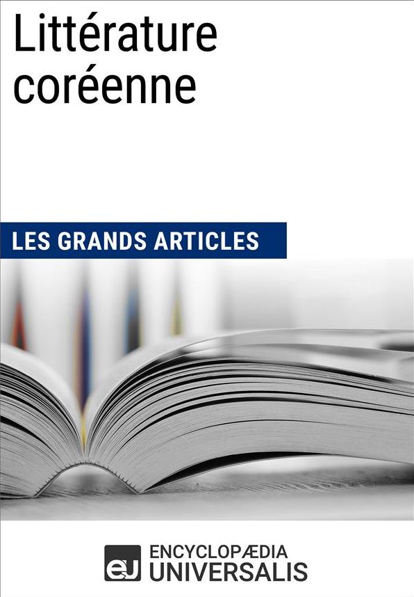 Littérature coréenne (Les Grands Articles): (Les Grands Articles d'Universalis)