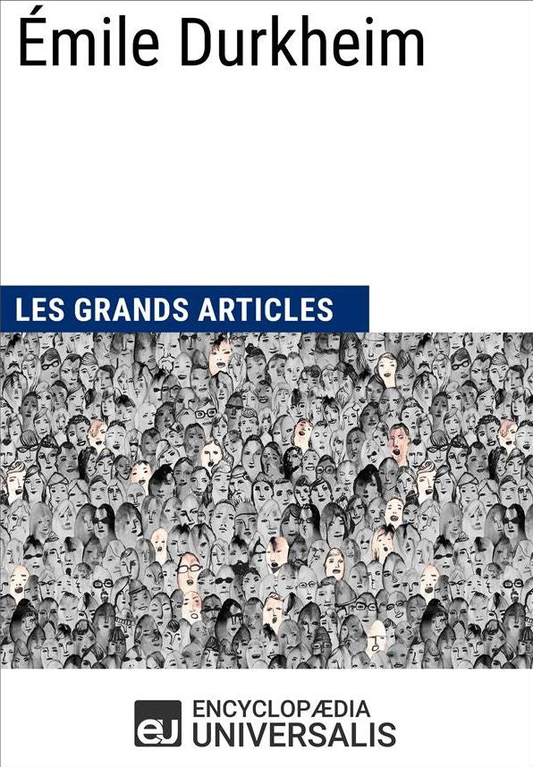 Émile Durkheim: (Les Grands Articles d'Universalis)