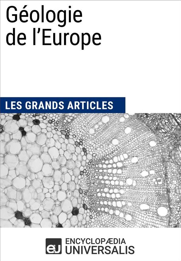 Géologie de l'Europe: Les Grands Articles d'Universalis