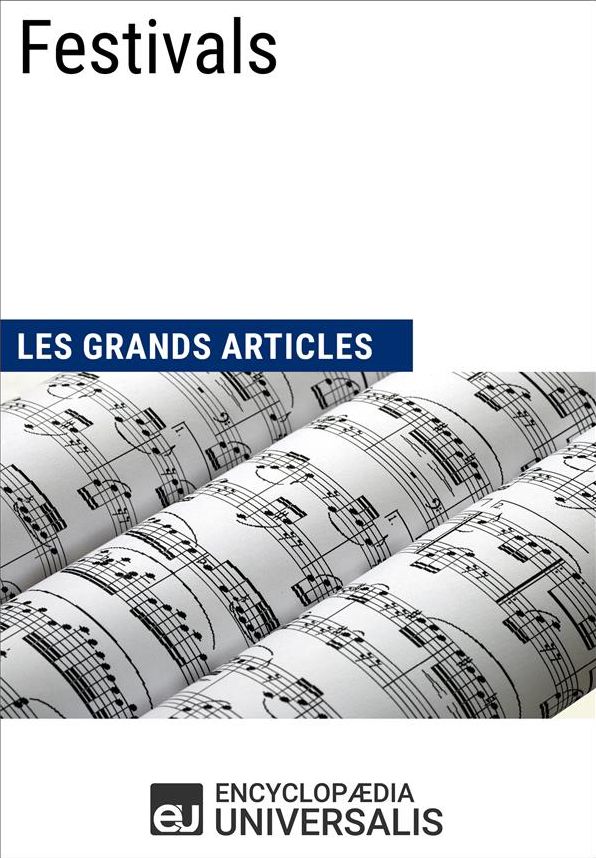 Festivals (Les Grands Articles): (Les Grands Articles d'Universalis)
