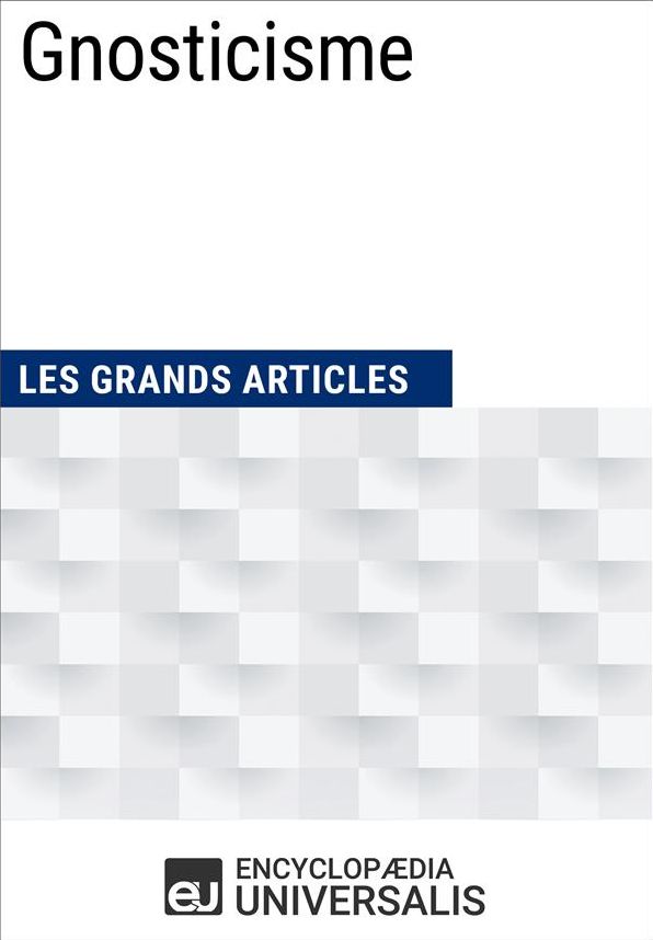 Gnosticisme: (Les Grands Articles d'Universalis)