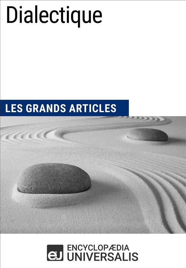 Dialectique: Les Grands Articles d'Universalis