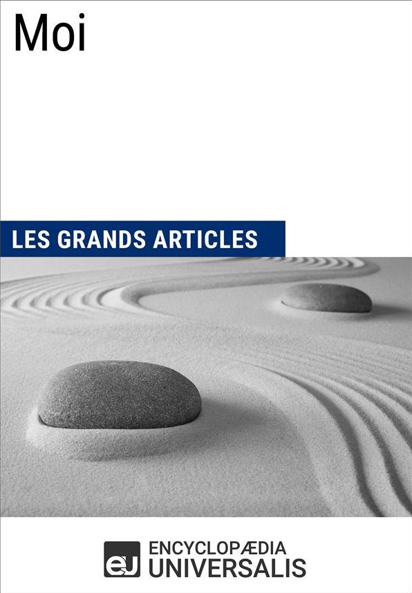 Moi: (Les Grands Articles d'Universalis)