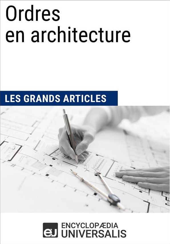 Ordres en architecture (Les Grands Articles): (Les Grands Articles d'Universalis)