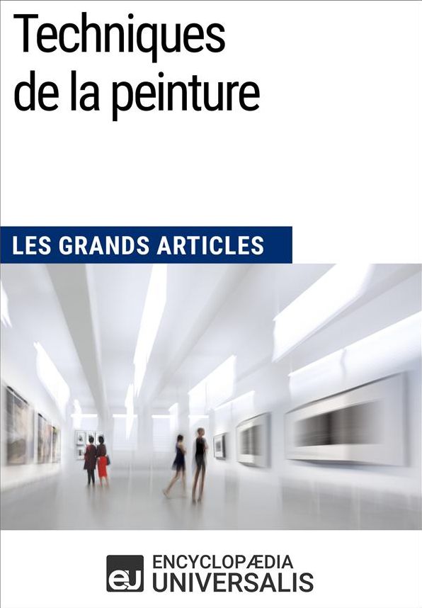 Techniques de la peinture: Les Grands Articles d'Universalis