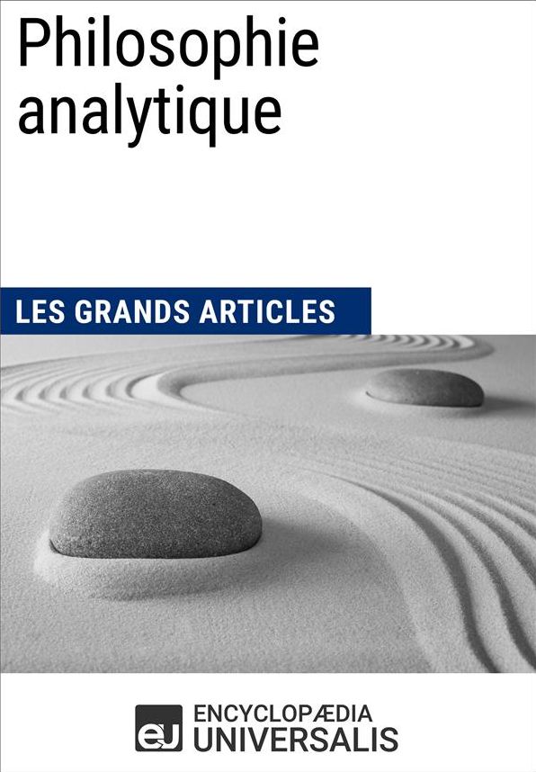 Philosophie analytique: (Les Grands Articles d'Universalis)