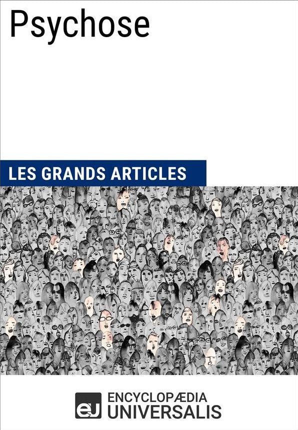 Psychose: (Les Grands Articles d'Universalis)