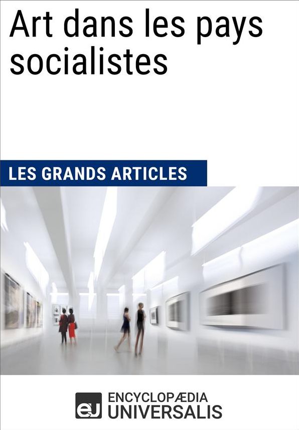 Art dans les pays socialistes (Les Grands Articles d'Universalis)