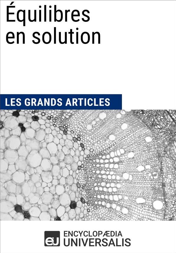 Équilibres en solution: Les Grands Articles d'Universalis