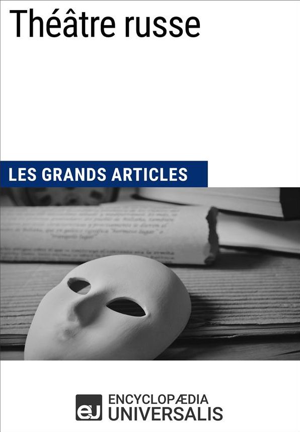 Théâtre russe: Les Grands Articles d'Universalis