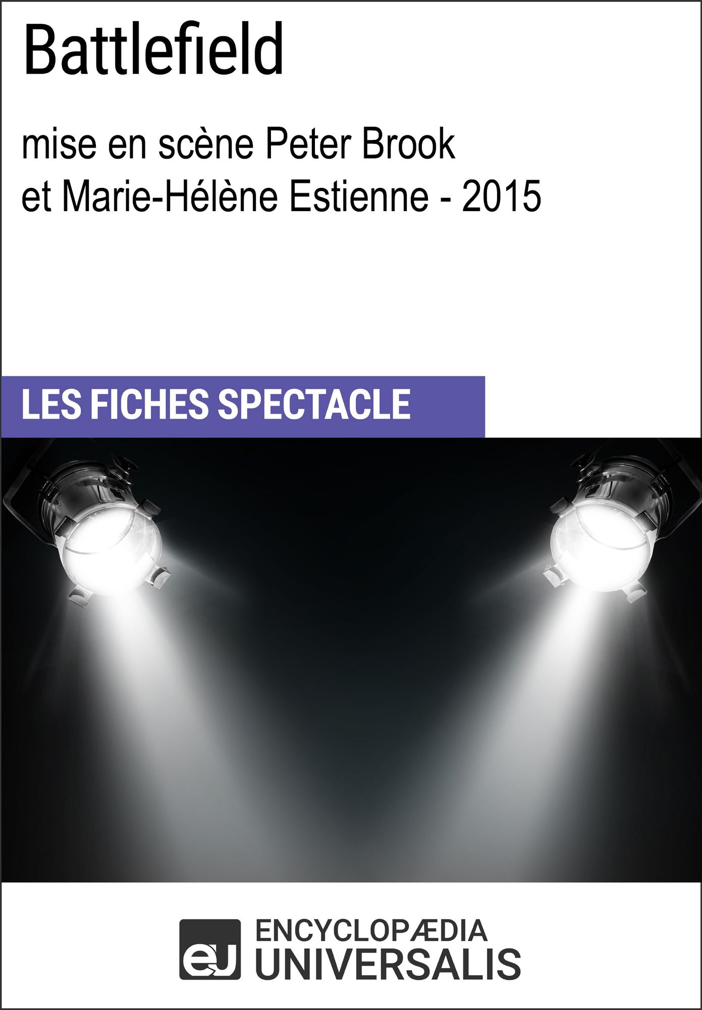 Battlefield (mise en scène Peter Brook et Marie-Hélène Estienne - 2015): Les Fiches Spectacle d'Universalis