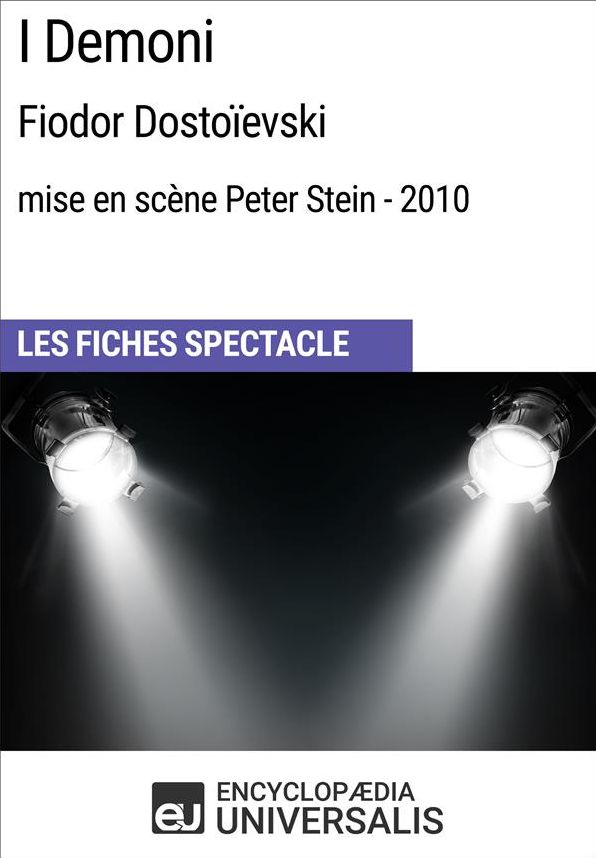 I Demoni (Fiodor Dostoïevski - mise en scène Peter Stein - 2010): Les Fiches Spectacle d'Universalis