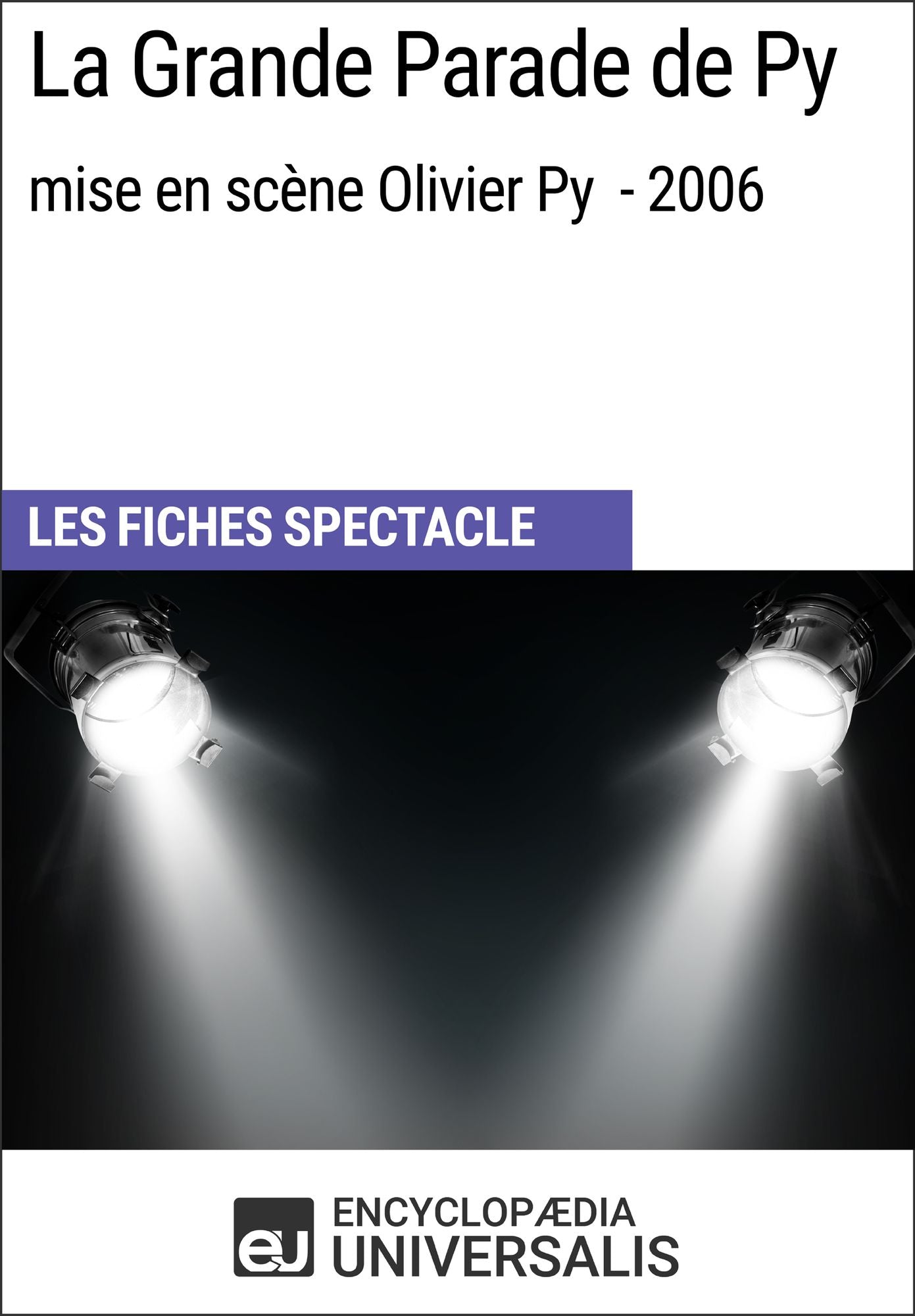 La Grande Parade de Py (mise en scène Olivier Py - 2006): Les Fiches Spectacle d'Universalis