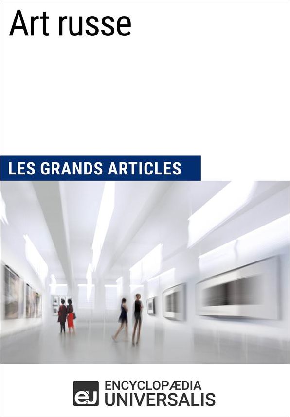 Art russe: Les Grands Articles d'Universalis