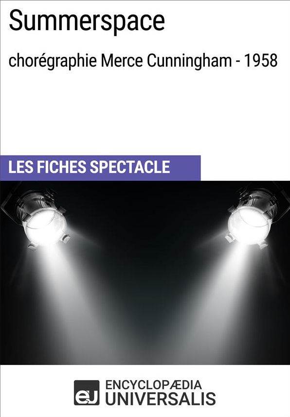 Summerspace (chorégraphie Merce Cunningham - 1958): Les Fiches Spectacle d'Universalis