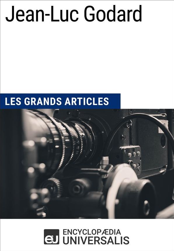 Jean-Luc Godard: Les Grands Articles d'Universalis