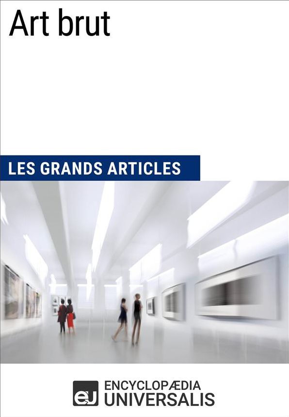 Art brut: Les Grands Articles d'Universalis