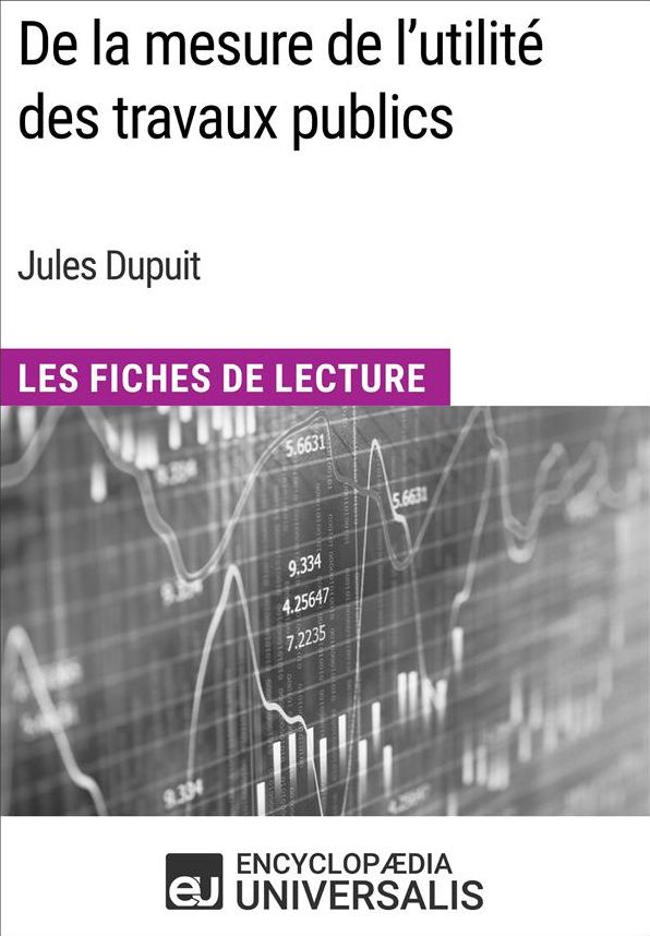De la mesure de l'utilité des travaux publics de Jules Dupuit: Les Fiches de Lecture d'Universalis