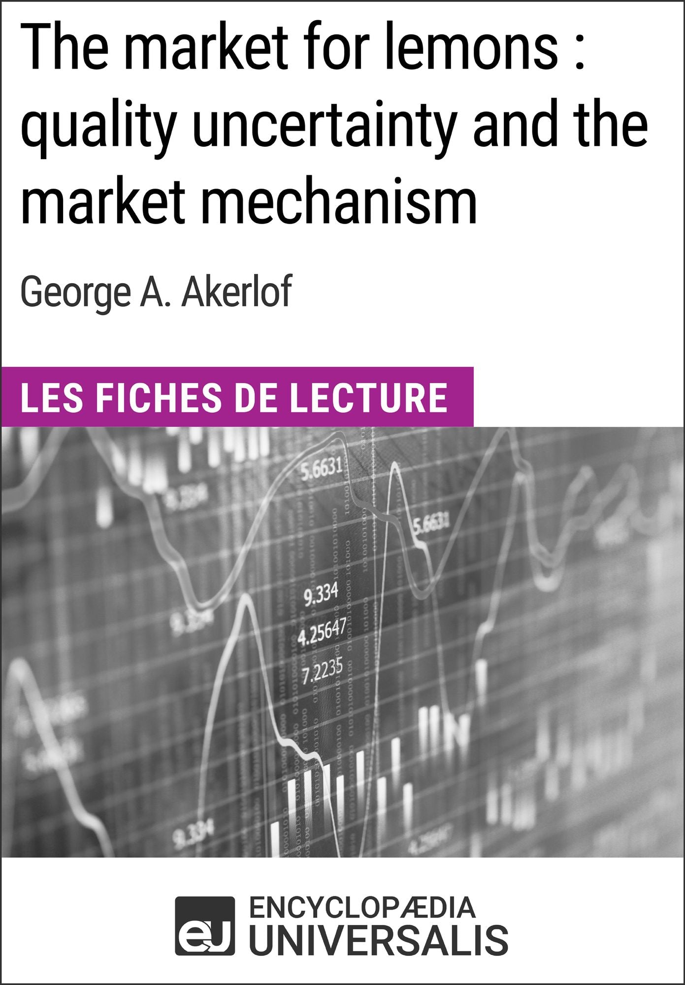 The market for lemons : quality uncertainty and the market mechanism de George A. Akerlof: Les Fiches de Lecture d'Universalis