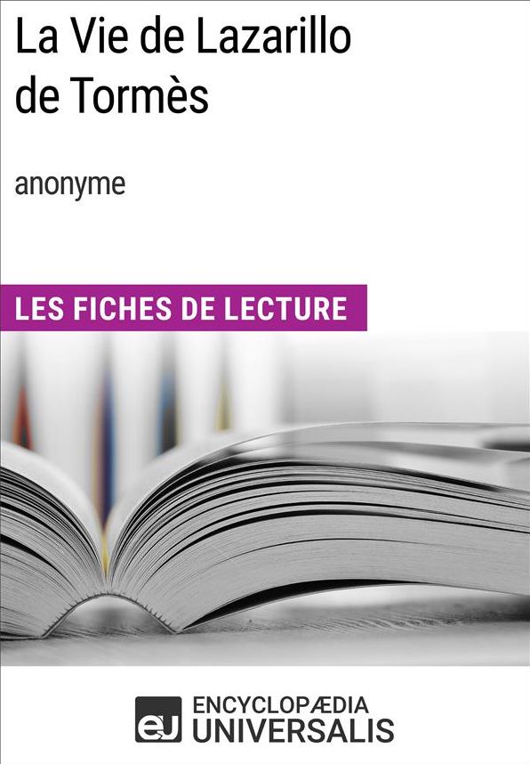La Vie de Lazarillo de Tormès (anonyme): Les Fiches de Lecture d'Universalis
