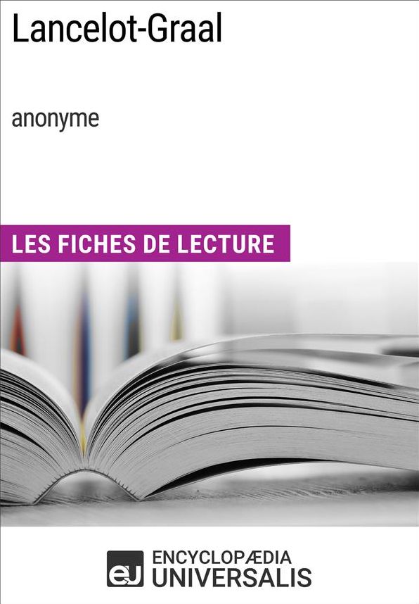 Lancelot-Graal (anonyme): Les Fiches de Lecture d'Universalis