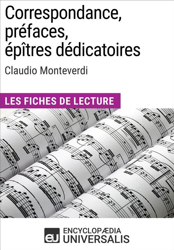 Correspondance, préfaces, épîtres dédicatoires de Claudio Monteverdi: Les Fiches de Lecture d'Universalis