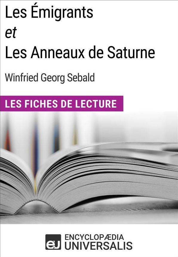 Les Émigrants et Les Anneaux de Saturne de W.G. Sebald: Les Fiches de Lecture d'Universalis