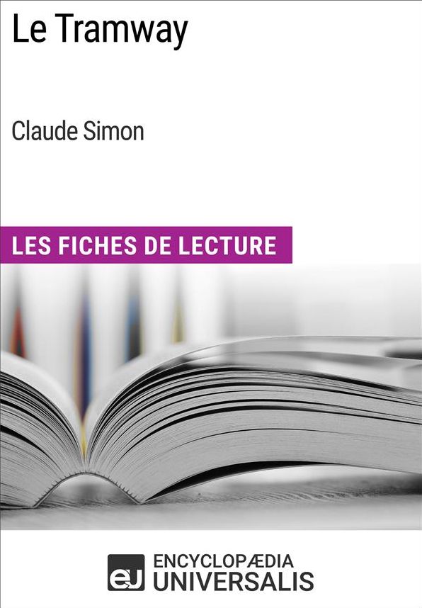 Le Tramway de Claude Simon: Les Fiches de Lecture d'Universalis