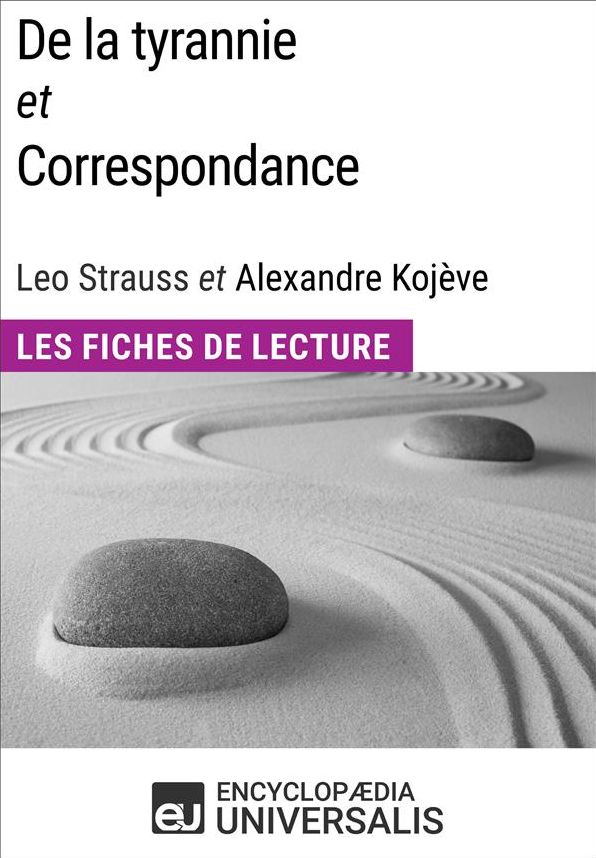 De la tyrannie et Correspondance, Leo Strauss et Alexandre Kojève: Les Fiches de Lecture d'Universalis