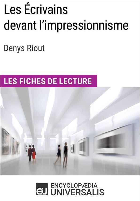 Les Écrivains devant l'impressionnisme de Denys Riout: Les Fiches de Lecture d'Universalis
