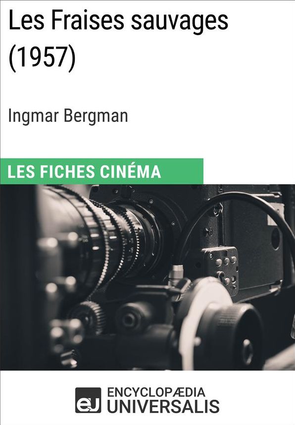 Les Fraises sauvages d'Ingmar Bergman: Les Fiches Cinéma d'Universalis