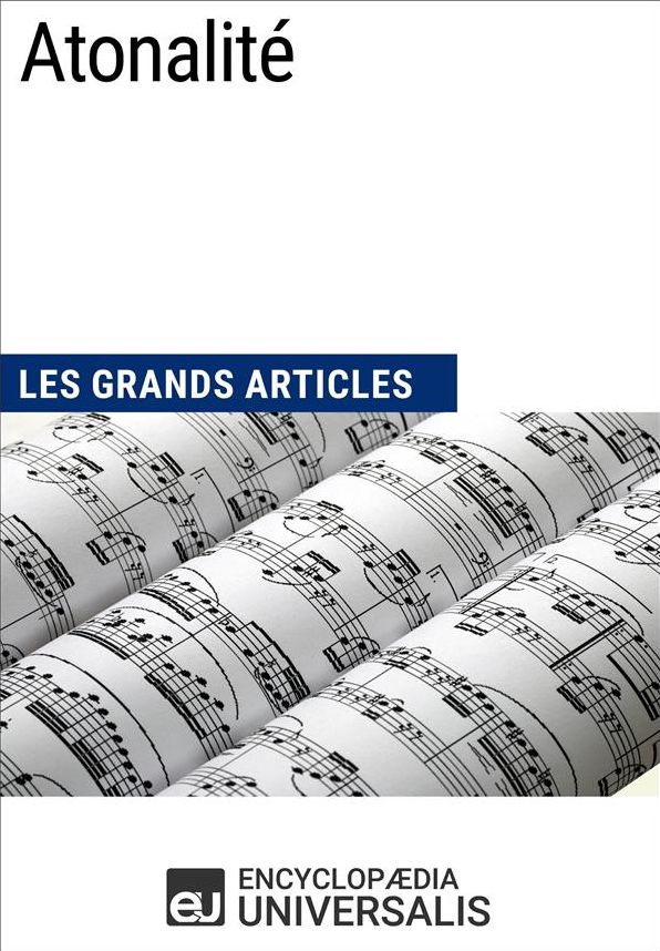 Atonalité: Les Grands Articles d'Universalis