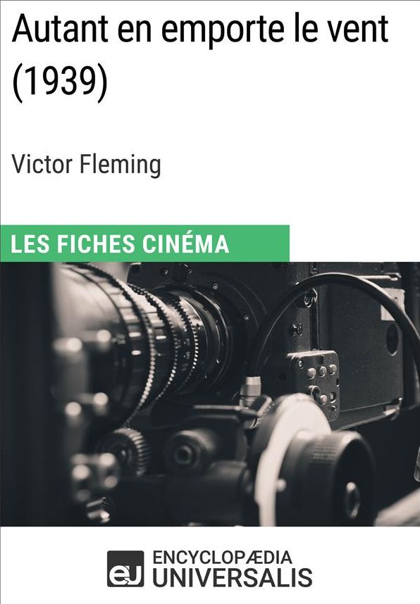 Autant en emporte le vent de Victor Fleming: Les Fiches Cinéma d'Universalis