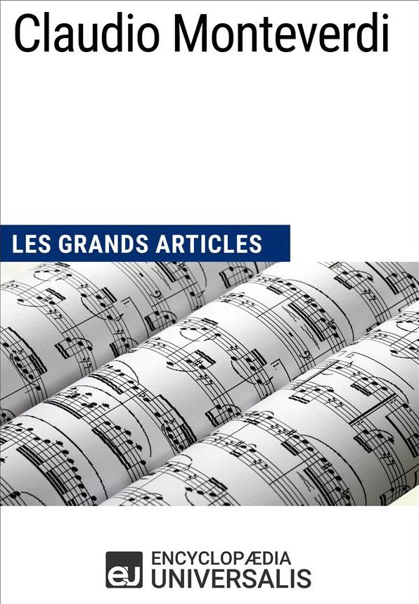 Claudio Monteverdi: Les Grands Articles d'Universalis