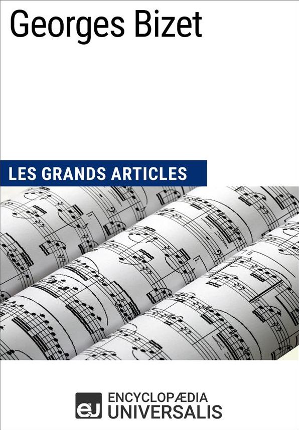 Georges Bizet: Les Grands Articles d'Universalis