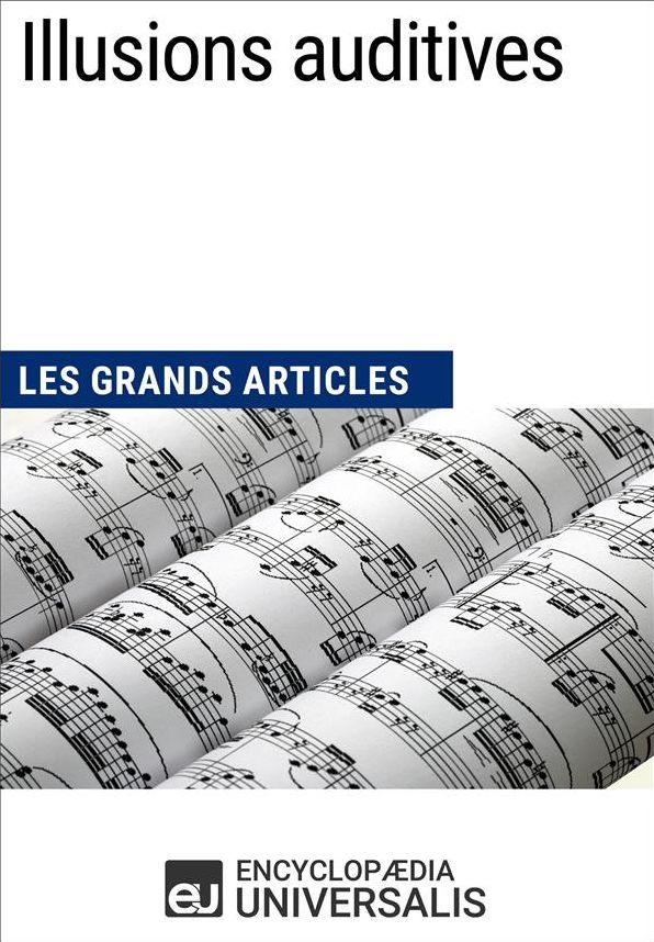 Illusions auditives: Les Grands Articles d'Universalis