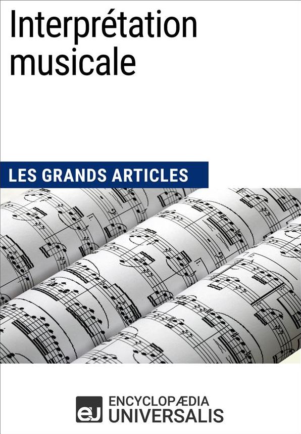 Interprétation musicale: Les Grands Articles d'Universalis