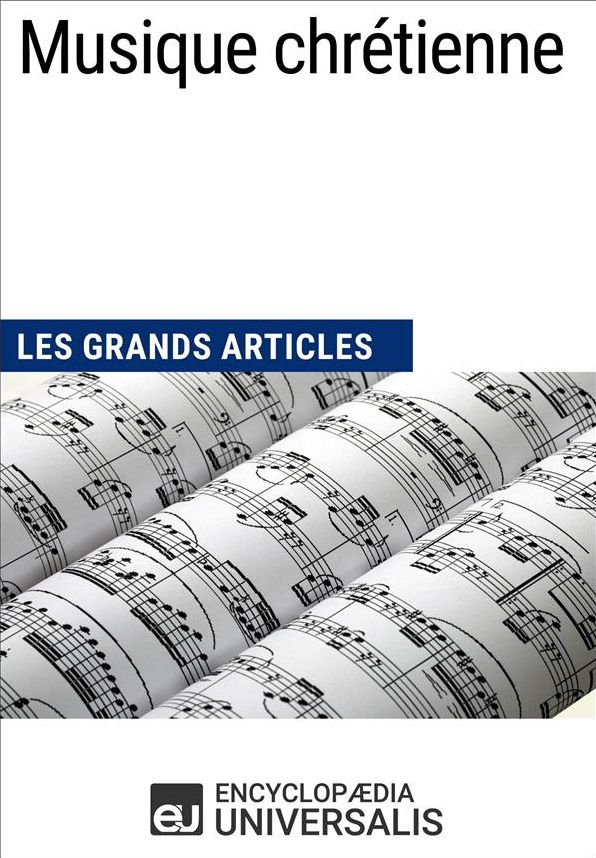Musique religieuse chrétienne: Les Grands Articles d'Universalis