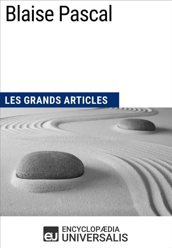 Blaise Pascal: Les Grands Articles d'Universalis