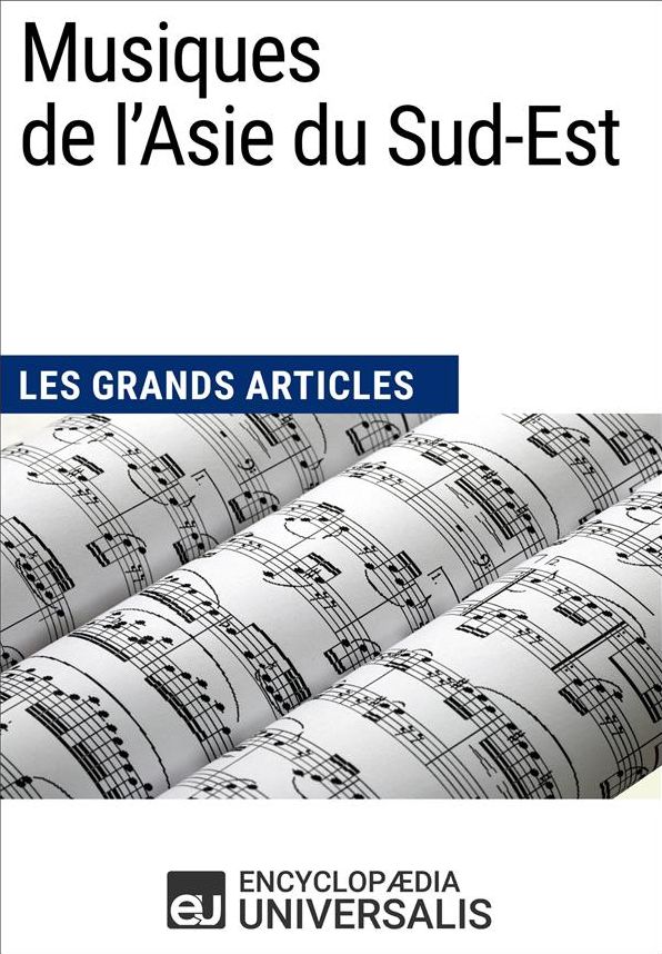 Musiques de l'Asie du Sud-Est: Les Grands Articles d'Universalis