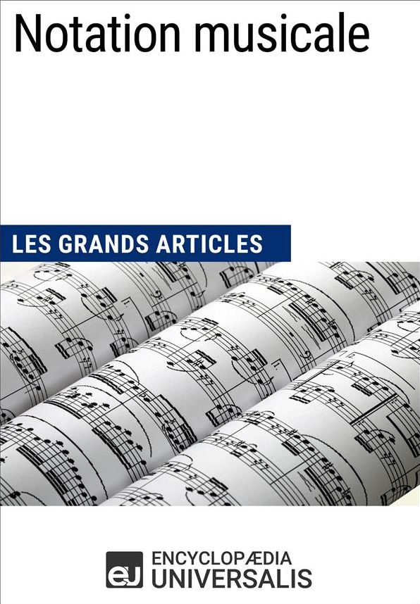 Notation musicale: Les Grands Articles d'Universalis