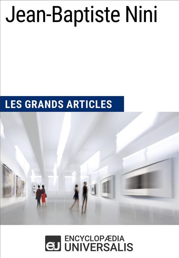 Jean-Baptiste Nini: Les Grands Articles d'Universalis
