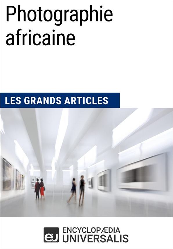 Photographie africaine: Les Grands Articles d'Universalis
